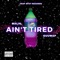 Ain't Tired - Malik Guuwap lyrics