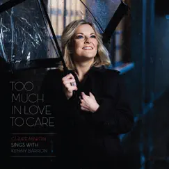Too Much in Love to Care by Claire Martin & Kenny Barron album reviews, ratings, credits