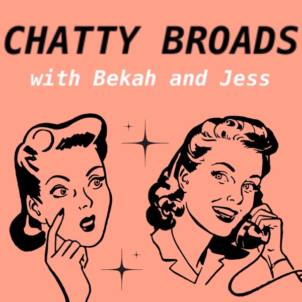 Chatty Broads with Bekah and Jess
