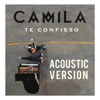 Te Confieso by Camila iTunes Track 2