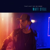 Matt Stell - That Ain't Me No More