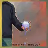 Fighting Through (feat. Stacy Hernandez) - Single album lyrics, reviews, download