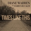 Diane Warren - Times Like This (feat. Darius Rucker)