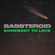 Somebody To Love - BASSTEROID