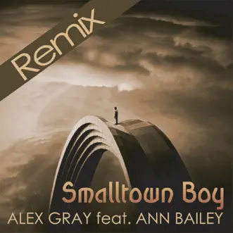 Smalltown Boy (feat. Ann Bailey) - Single by Alex Gray album reviews, ratings, credits