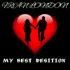 My Best Desition (Uplifting Vocal Trance Love Mix) - Single album lyrics, reviews, download