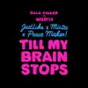 Till My Brain Stops - Single album lyrics, reviews, download