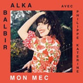 Alka Balbir - Mon mec (with Philippe Katerine)