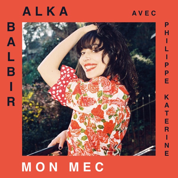 Mon mec (with Philippe Katerine) - Single - Alka Balbir