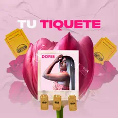 Tu Tiquete (feat. LH) - Single by Doris album reviews, ratings, credits