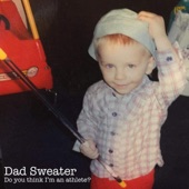 Dad Sweater - I'm Careful, But Not Petrified