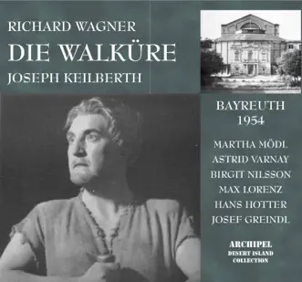 Wagner: Die Walküre, WWV 86B (Live) by Martha Modl, Astrid Varnay, Birgit Nilsson, Max Lorenz, Hans Hotter, Josef Greindl, Bayreuth Festival Orchestra & Joseph Keilberth album reviews, ratings, credits
