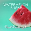Paul Moonlight - Watermelon Sugar