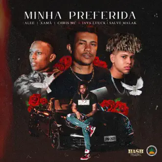 Minha Preferida - Single by Pineapple StormTv, Xamã, Chris MC, JayA Luuck, Alee, Salve Malak & Hash Produções album reviews, ratings, credits