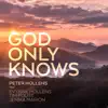 God Only Knows (feat. Tim Foust, Jenika Marion & Evynne Hollens) - Single album lyrics, reviews, download