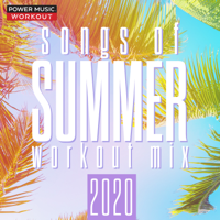 Power Music Workout - Songs of Summer 2020 (Nonstop Workout Mix 130-152 BPM) artwork