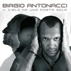 Il Cielo Ha Una Porta Sola - Biagio Antonacci