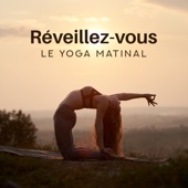 Réveillez-vous - Le yoga matinal: Bien-être du corps et de l'esprit, Réveillez votre energie pour toute la journée artwork