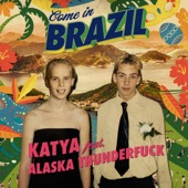 Come In Brazil (feat. Alaska Thunderfuck) artwork