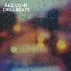 Sad Lo-Fi Chill Beats album lyrics, reviews, download