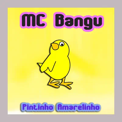 Pintinho Amarelinho - Single - MC Bangu