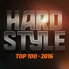Hardstyle Top 100 - 2016 by Various Artists album reviews, ratings, credits