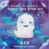 Don't You Ever Go (feat. Taylor Mosley) - Single album lyrics, reviews, download
