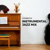 Instrumental Jazz Mix album lyrics, reviews, download