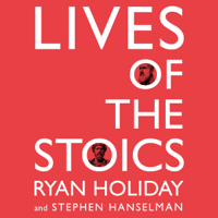 Ryan Holiday & Stephen Hanselman - Lives of the Stoics artwork