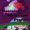 Mourning: Theory and Practice