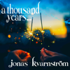 A Thousand Years... - Jonas Kvarnström