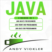 Java: 3 Books in 1: Java Basics for Beginners + Java Front End Programming + Java Back End Programming (Unabridged)