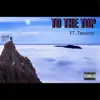 Stream & download To the Top (feat. Teezmo) - Single