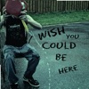 Wish You Could Be Here - Single, 2021