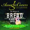 Acoustic Covers Collection - The Music of Bread & David Gates album lyrics, reviews, download