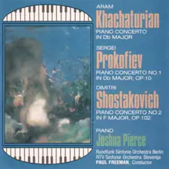 Khachaturian, Prokoviev & Shostakovich: Piano Concertos by Joshua Pierce, Paul Freeman & RTV Slovenia Symphony Orchestra album reviews, ratings, credits