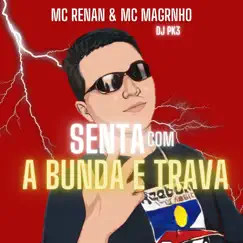 Senta Com a Bunda E Trava - Single by Mc Renan & DJ PK3 album reviews, ratings, credits