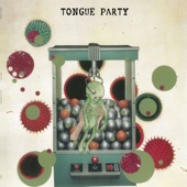Tongue Party - Make a Friend Earn a Debt