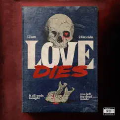 Love Dies (feat. 24kGoldn) - Single by 12AM album reviews, ratings, credits