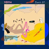 Tōth - What Is Your Deal Man?