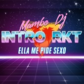 Intro Rkt + Ella Me Pide Sexo (Remix) artwork