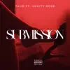 Submission - Single (feat. Vanity Rose) - Single album lyrics, reviews, download