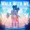 WALK WITH ME (feat. SAMESHIFT) - Ranko Fly lyrics