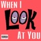 When I (Look at You) - Aary'n lyrics