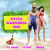 Titten, Schwenker, Bier (feat. fuccboi luke, Die Drei Saufgetiere & Die Saufinauten) - Single album lyrics, reviews, download