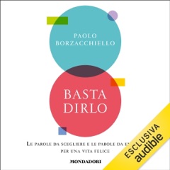 Basta dirlo: Le parole da scegliere e le parole da evitare per una vita felice