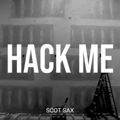 Hack Me - Single by Scot Sax album reviews, ratings, credits