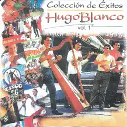 Colección De Éxitos, Vol. 1 - Hugo Blanco