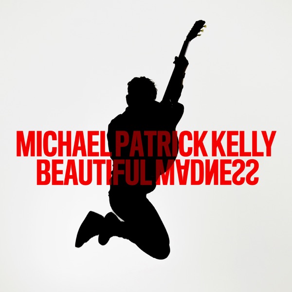 Beautiful Madness - Single - Michael Patrick Kelly