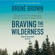 Brené Brown - Braving the Wilderness: The Quest for True Belonging and the Courage to Stand Alone (Unabridged)